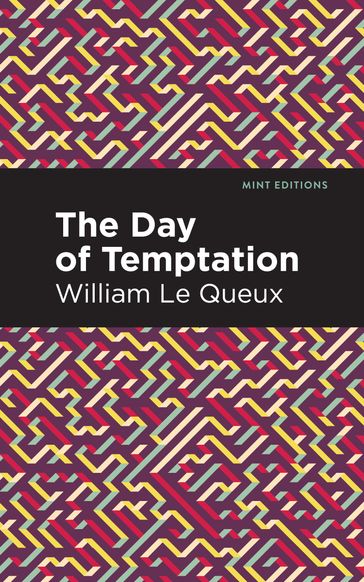 The Day of Temptation - William Le Queux - Mint Editions