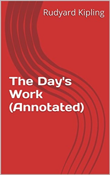 The Day's Work (Annotated) - Kipling Rudyard