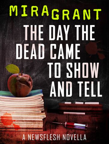 The Day the Dead Came to Show and Tell - Mira Grant