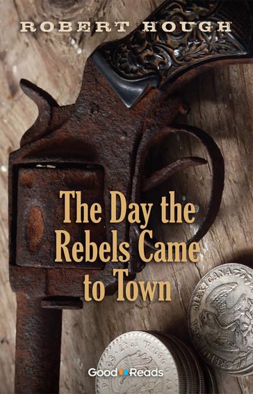 The Day the Rebels Came to Town - Robert Hough