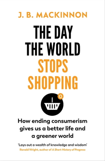 The Day the World Stops Shopping - J. B. MacKinnon