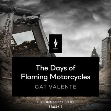 The Days of Flaming Motorcycles - Catherynne M. Valente