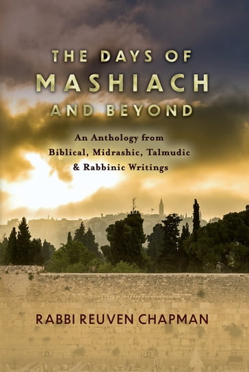 The Days of Mashiach and Beyond - Rabbi Reuven Chapman