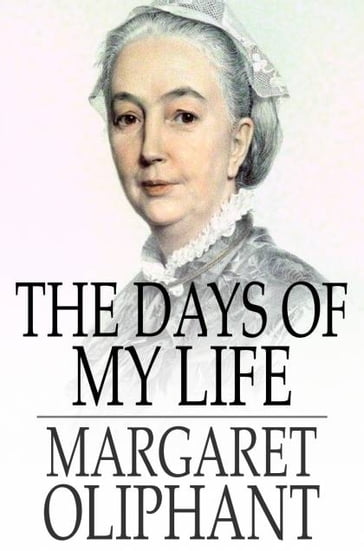 The Days of My Life - Margaret Oliphant