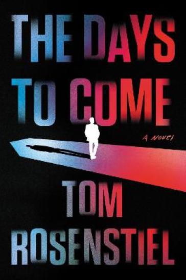The Days to Come - Tom Rosenstiel