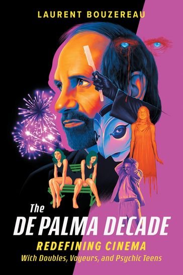The De Palma Decade - Laurent Bouzereau