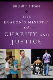 The Deacon s Ministry of Charity and Justice