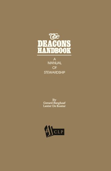 The Deacons Handbook: A Manual of Stewardship - Lester DeKoster