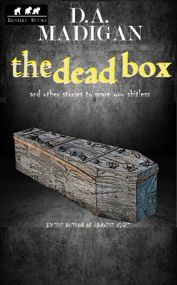 The Dead Box And Other Stories To Scare You Shitless - D.A. Madigan