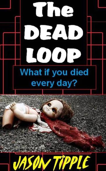 The Dead Loop: Complete Trilogy Edition - Jason Tipple