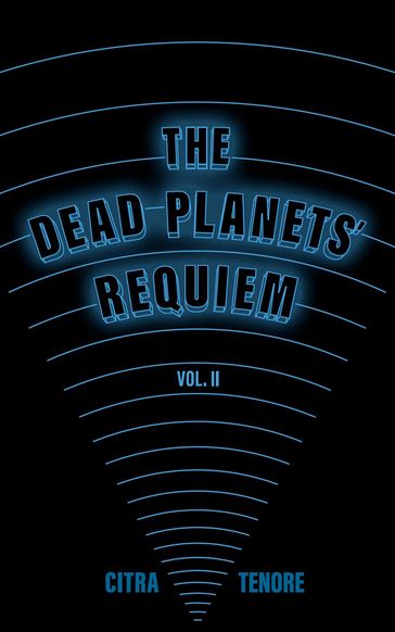 The Dead Planets' Requiem Vol. II - Citra Tenore