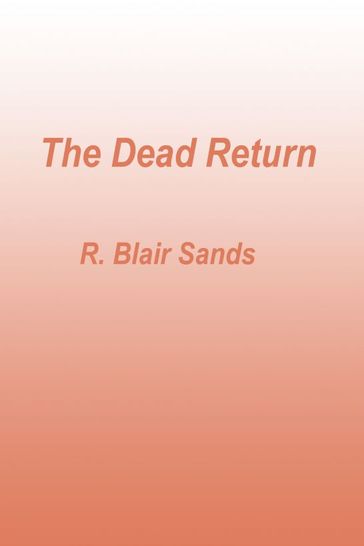 The Dead Return - R. Blair Sands