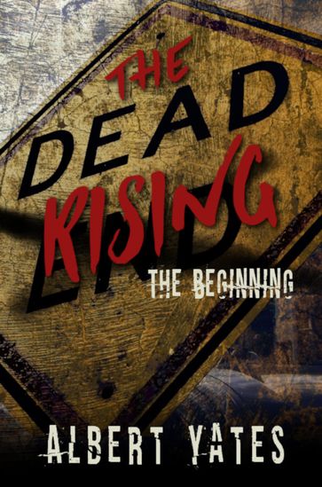 The Dead Rising: The Beginning - Albert Yates