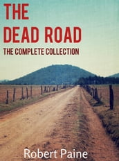 The Dead Road: The Complete Collection
