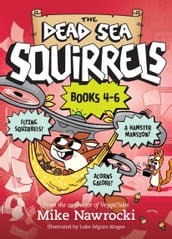 The Dead Sea Squirrels 3-Pack Books 4-6: Squirrelnapped! / Tree-mendous Trouble / Whirly Squirrelies