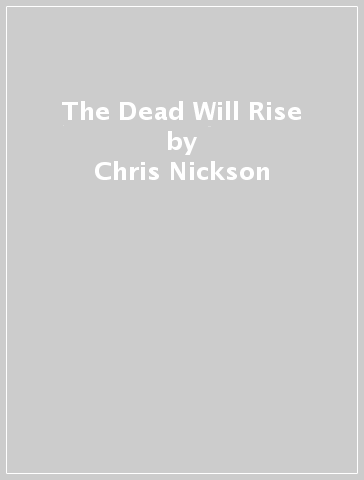 The Dead Will Rise - Chris Nickson