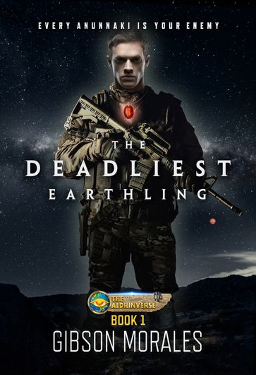 The Deadliest Earthling - Gibson Morales