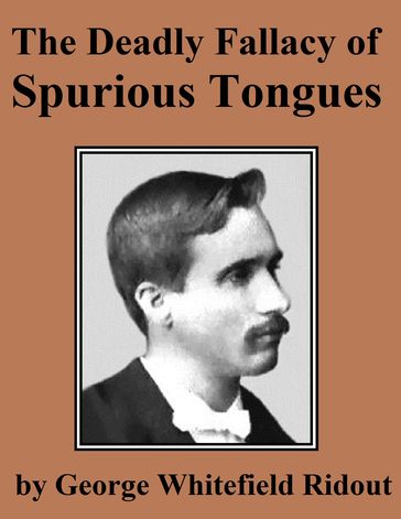 The Deadly Fallacy of Spurious Tongues - George Whitefield Ridout
