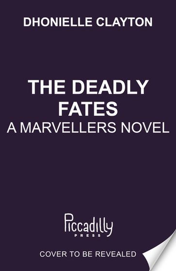 The Deadly Fates (The Marvellers 3) - Dhonielle Clayton