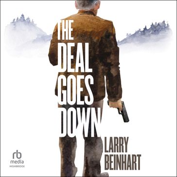 The Deal Goes Down - Larry Beinhart