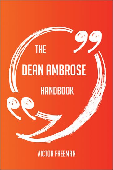 The Dean Ambrose Handbook - Everything You Need To Know About Dean Ambrose - Victor Freeman