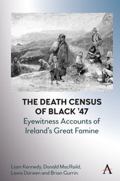 The Death Census of Black  47: Eyewitness Accounts of Ireland s Great Famine