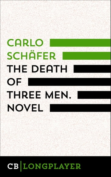 The Death Of Three Men. Novel - Carlo Schafer