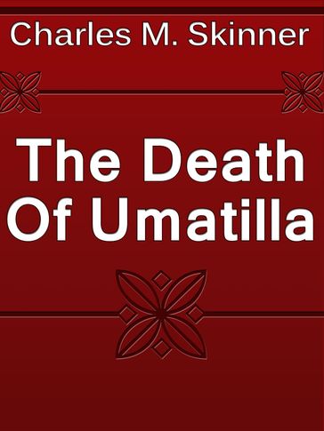 The Death Of Umatilla - Charles M. Skinner