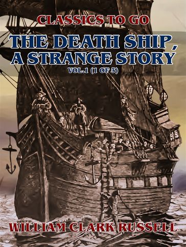 The Death Ship, A Strange Story, Vol.1 (of 3) - William Clark Russell