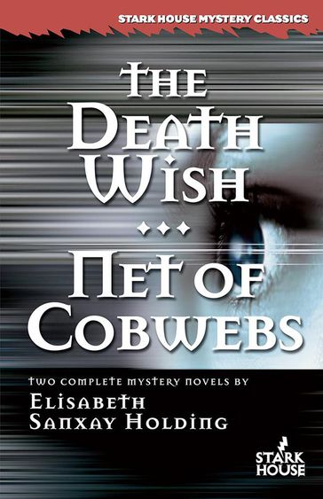 The Death Wish / Net of Cobwebs - Elisabeth Sanxay Holding