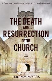 The Death and Resurrection of the Church