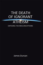 The Death of Ignorant Atheism