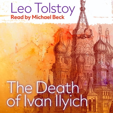 The Death of Ivan Ilyich - Lev Nikolaevic Tolstoj