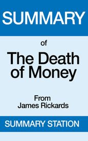 The Death of Money   Summary