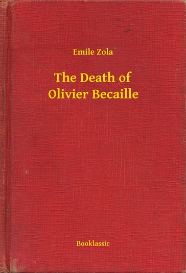 The Death of Olivier Becaille - Emile Zola