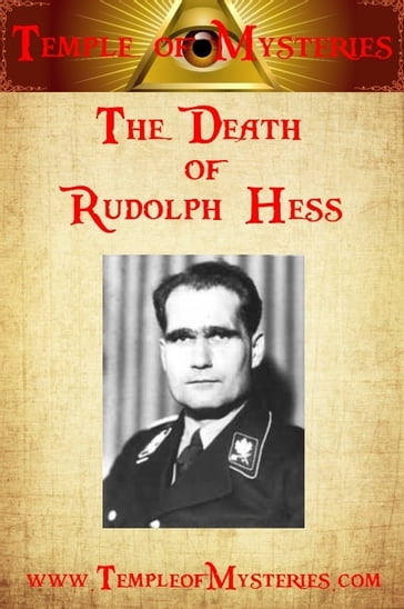 The Death of Rudolf Hess - TempleofMysteries.com