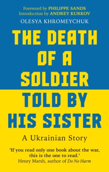The Death of a Soldier Told by His Sister - Olesya Khromeychuk
