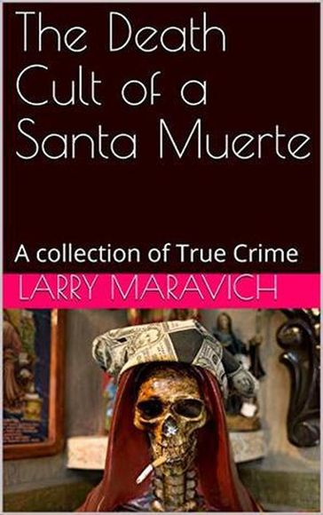 The Death of a Santa Muerte - Larry Maravich