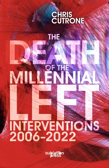 The Death of the Millennial Left - Chris Cutrone