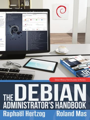 The Debian Administrator's Handbook - Raphael Hertzog - Roland Mas