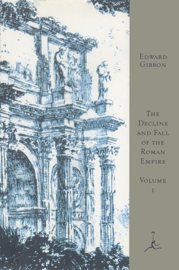 The Decline and Fall of the Roman Empire, Volume I - Edward Gibbon