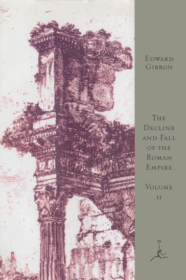 The Decline and Fall of the Roman Empire, Volume II - Edward Gibbon