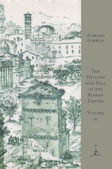 The Decline and Fall of the Roman Empire, Volume III - Edward Gibbon