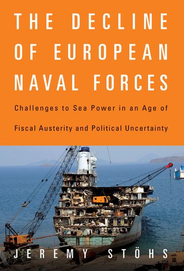 The Decline of European Naval Forces - Jeremy Stohs