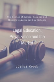 The Decline of Justice, Fairness and Morality in Law Schools
