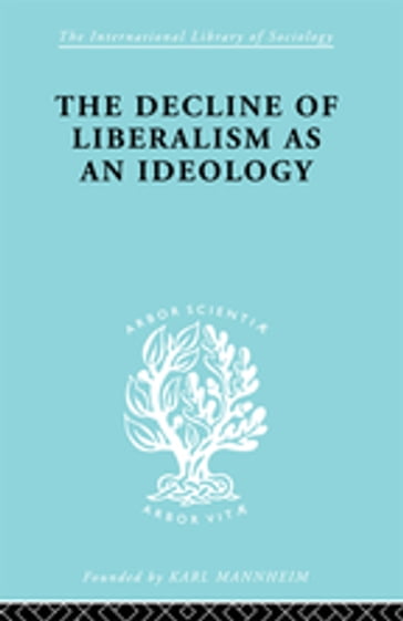 The Decline of Liberalism as an Ideology - John H. Hallowell