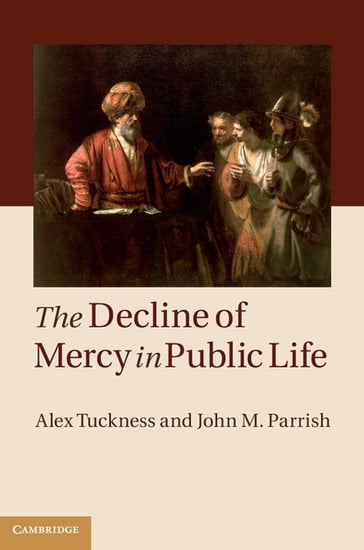 The Decline of Mercy in Public Life - Alex Tuckness - John M. Parrish