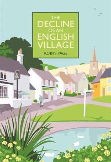 The Decline of an English Village - Robin Page