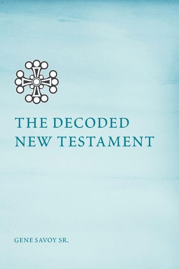 The Decoded New Testament - Gene Savoy