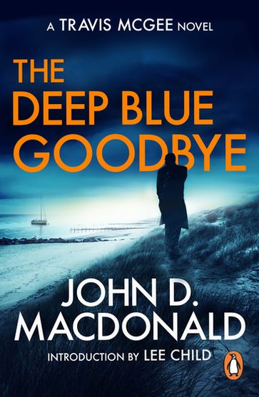The Deep Blue Goodbye: Introduction by Lee Child - John D MacDonald